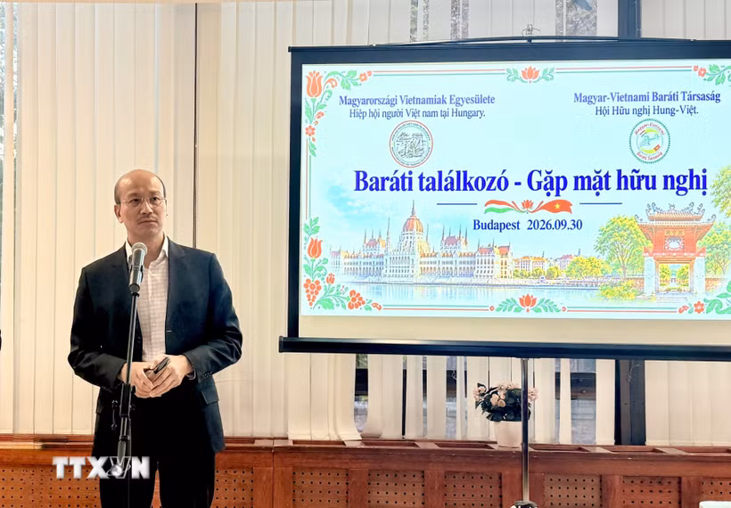 Gặp mặt hữu nghị, tăng cường giao lưu nhân dân Việt Nam-Hungary